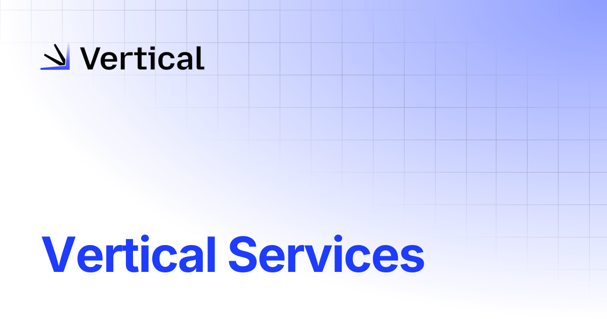 Vertical Services | Vertical Docs